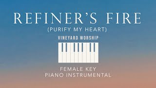 REFINERS FIRE Purify My Heart⎜Vineyard Worship  Female Key Piano Instrumental by GershonRebong [upl. by Lissak]