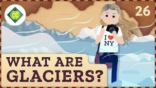 What Are Glaciers Crash Course Geography 26 [upl. by Waiter]