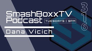 SmashBoxxTV Podcast 316  Dana Vicich  Catching Up [upl. by Clothilde]