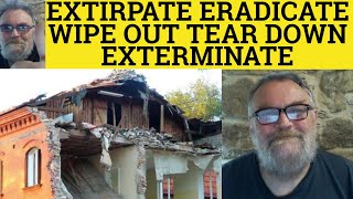 🔵 Extirpate Meaning  Eradicate Defined  Exterminate Examples  Wipe Out Explained  Tear Down [upl. by Dorthea]