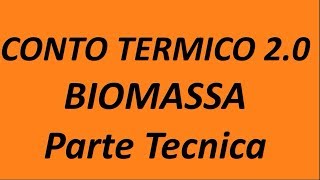 Conto Termico 20  Biomasse  Parte Tecnica 2017 [upl. by Suirtemid]