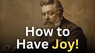 How to Have the Joy of the Lord  Charles Spurgeon Devotional  quotMorning and Eveningquot [upl. by Gruber]