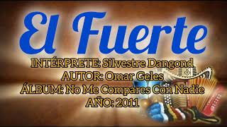 El Fuerte  Silvestre Dangond Y Juancho De La Espriella con Letra By Eusebio [upl. by Adnav]