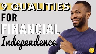 9 QUALITIES YOU NEED TO REACH FINANCIAL INDEPENDENCE  2021 [upl. by Goddart]