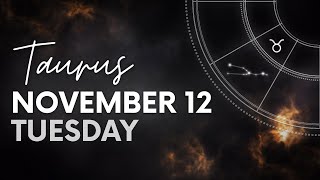 Taurus  Daily Horoscope  November 12 2024 [upl. by Wildermuth]