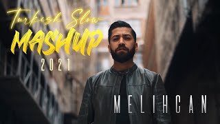 Turkish Slow Mashup 2021 ★ MelihCan ★ Official Video ★ Yaktım Gemileri  Zor Bela  Seviyorum Seni [upl. by Namreg]