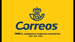 TEMA 8 Oposición Correos 📴📳 HERRAMIENTAS OFIMÁTICAS CORPORATIVAS IRIS SGIE PDA [upl. by Balf]