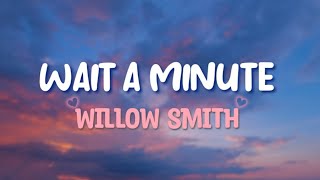 Willow Smith  Wait a Minute Lyrics [upl. by Animsaj157]