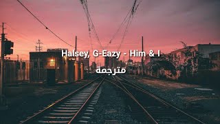 GEazy Halsey  Him amp I مترجمة [upl. by Nahgrom868]