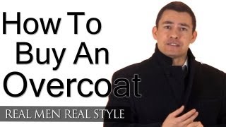 How To Buy An Overcoat  Mans Guide To Overcoats Topcoats Greatcoats  Stylish Winter Clothing Men [upl. by Vachill]