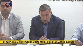 AK PARTÄ° ADANA MÄ°LLETVEKÄ°LÄ° AHMET ZEMBÄ°LCÄ° AÃ‡IKLAMALARDA BULUNDU [upl. by Draner516]