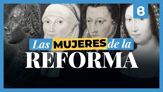 4 MUJERES clave de la REFORMA PROTESTANTE  BITE [upl. by Bartosch]