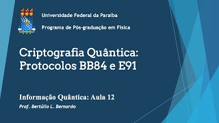 Aula 12  Criptografia Quântica Protocolos BB84 e E91 [upl. by Zurheide]