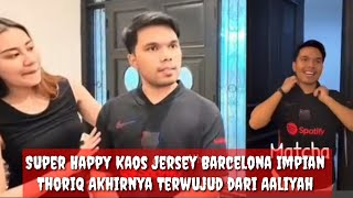 Thoriq Grang Dapat Jersey Barcelona Dari Aaliyah anniversary Pernikahan ke2 bulan Lisazubaidi [upl. by Pilloff]