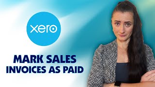 How to mark Sales Invoices as PAID on Xero [upl. by Denman]