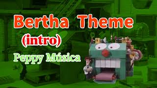 Bertha Theme intro  Peppy Música [upl. by Golliner]