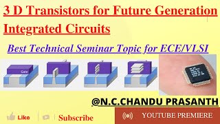 3 D Transistors for Future Integrated CircuitsSeminar Topic for ECEVLSI  GAAFETFINFETMBCFET [upl. by Navarro]