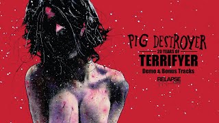 PIG DESTROYER  Terrifyer 2024 Demo amp Bonus Tracks [upl. by Kiefer]