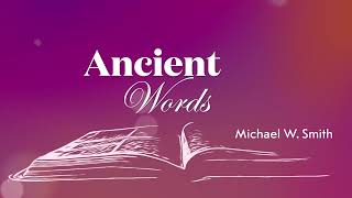 Ancient Words  Songs At Church  Christian Lyric Video  Michael W Smith [upl. by Ivz36]