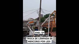 Enel SP  Troca iluminação pública  mercúrio x led enel energia iluminação curiosidades [upl. by Normalie214]