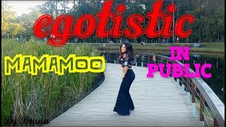 KPOP IN PUBLIC CHALLENGE  MAMAMOO 마마무  Egotistic 너나 해  Dance cover [upl. by Arquit]