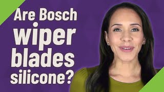 Are Bosch wiper blades silicone [upl. by Tonia265]