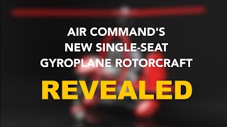 REVEALED  Air Commands New SingleSeat Gyroplane Rotorcraft [upl. by Sherrard]