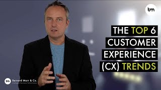 The 6 Top Customer Experience CX Trends Every Company Must Get Ready For Now [upl. by Nue]