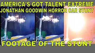 AGT EXTREME FOOTAGE OF JONATHAN GOODWINS CAR STUNT GONE WRONG  Massive inferno [upl. by Nealy]