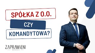 Spółka z oo czy spółka komandytowa I Prawnik Wyjaśnia [upl. by Tirza]