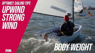 BODY WEIGHT UPWIND STRONG WIND  OPTIMIST SAILING TIPS James Parker Mowbray  RYA Optimist Coach [upl. by Ellenahs]