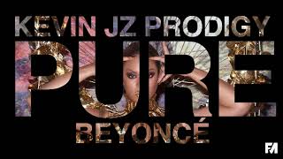 Beyoncé  PURE Feat Kevin jz prodigy MASHUP [upl. by Autry98]