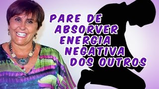 Pare de Absorver ENERGIA NEGATIVA dos outros [upl. by Mala80]