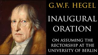 Hegel Inaugural Oration on Assuming the Rectorship at the University of Berlin [upl. by Xuerd]