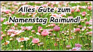 Alles Gute zum Namenstag Raimund Grüße Wünsche [upl. by Antipus]