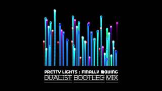 Pretty Lights  Finally Moving Dualist Bootleg remix [upl. by Bunni]