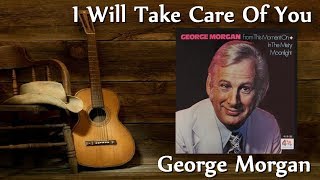 George Morgan  I Will Take Care Of You [upl. by Fatsug]