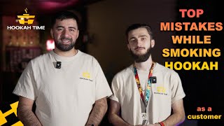 TOP MISTAKES while smoking HOOKAH as A CUSTOMER  Hookah Time LA  TUTORIALS [upl. by Annim471]