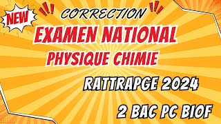 Correction examen national 2024 session rattrapage  physique chimie  2BAC PC [upl. by Ainegue552]