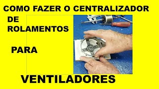 COMO FAZER O CENTRALIZADOR DE ROLAMENTOS 608 PARA VENTILADORES [upl. by Lotus]