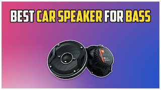 5 Best Car Speakers For Bass 2024 [upl. by Reagen]