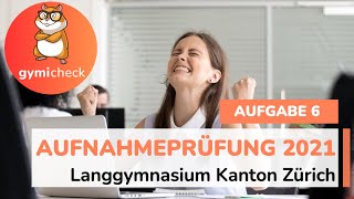 Mathematik Aufnahmeprüfung 2021 Aufgabe 6 – Langgymnasium Kanton Zürich Sprache CH [upl. by Ailam]