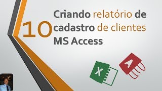 10  Criando Relatório de Cadastro de clientes Ms Access [upl. by Brunella]