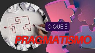 O QUE É PRAGMATISMO [upl. by Ashton]