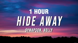 1 HOUR Synapson  Hide Away Lyrics ft Holly [upl. by Yajet]