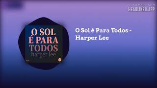 O Sol é Para Todos  Harper Lee [upl. by Neema]