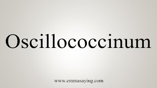 How To Say Oscillococcinum [upl. by Aydne]