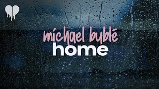 michael bublé  home lyrics [upl. by Eddina207]