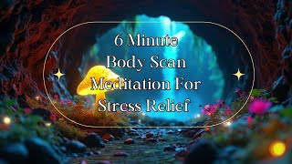 6 Minute Guided Body Scan For Stress Relief [upl. by Nylannej]