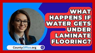 What Happens If Water Gets Under Laminate Flooring  CountyOfficeorg [upl. by Diet]